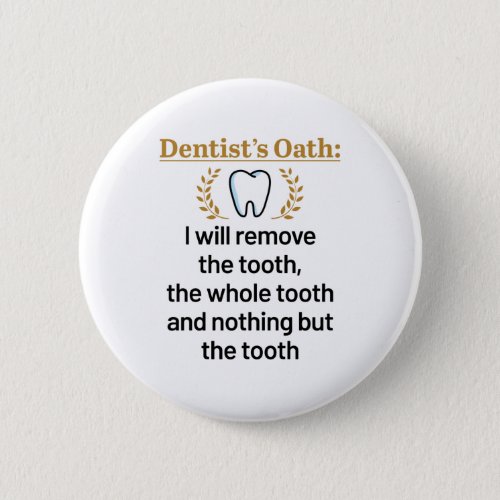 Dentists Oath Funny DDS Graduation Gift Button