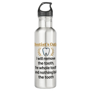 Dentist's Oath Funny DDS Graduation Gift Stainless Steel Water Bottle
