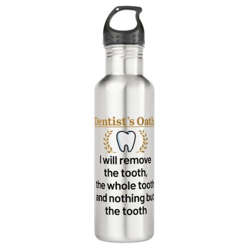 Dentists Oath Funny DDS Graduation Gift Stainless Steel Water Bottle