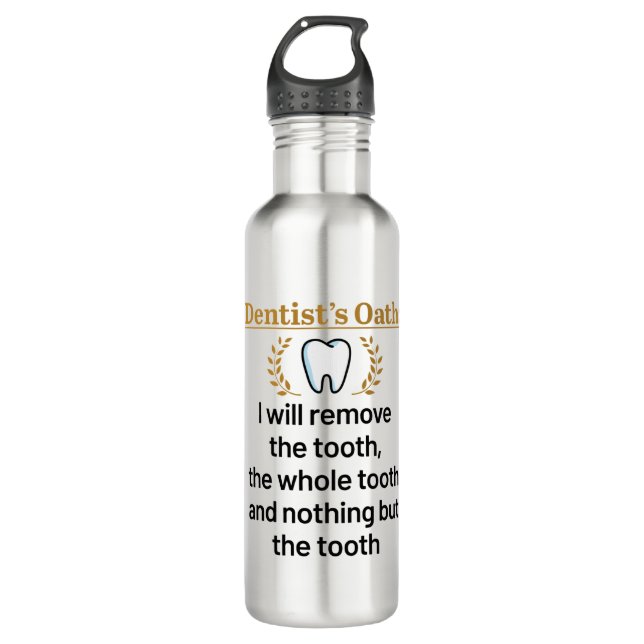 Dentist's Oath Funny DDS Graduation Gift Stainless Steel Water Bottle (Front)