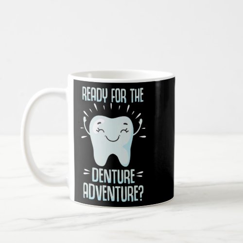 Denture Adventure  Dentist Helper and Dental Techn Coffee Mug