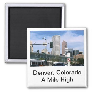 Denver  Colorado - A Mile High Fridge Magnet by photog4Jesus at Zazzle