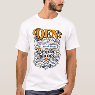 Denver Colorado Sarcasm And Coffee Humor T-Shirt