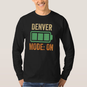 Denver Mode On Battery Design T-Shirt