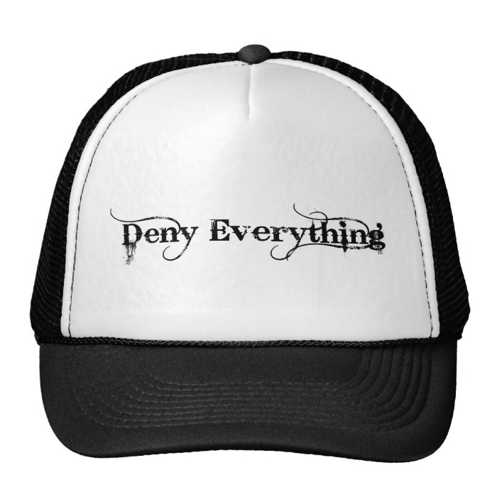 Deny Everything Hats