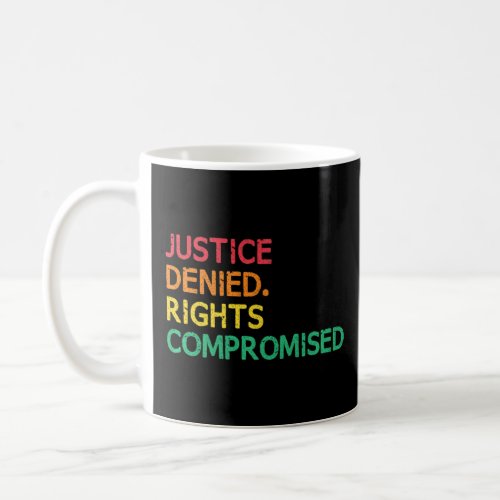 Deny Justice Compromise Rights Social Justice Huma Coffee Mug