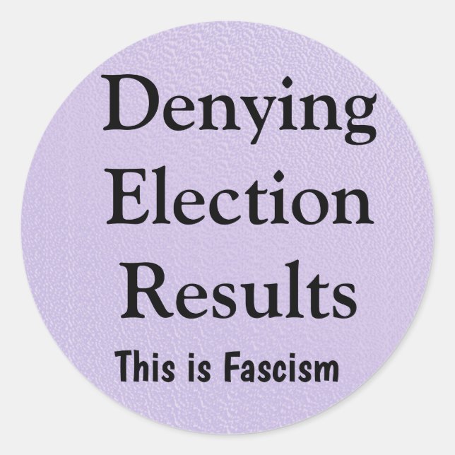 Denying Election Results Classic Round Sticker (Front)
