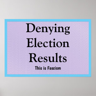 Denying Election Results Poster