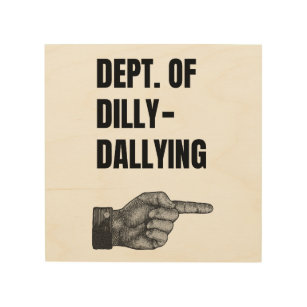 Department of Dilly-Dallying Pointing Hand Wood Wall Art