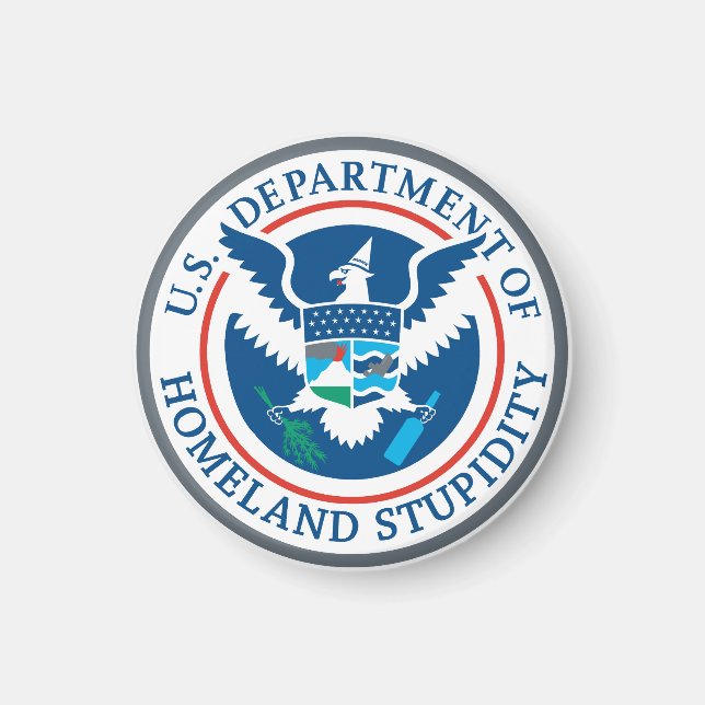 Department of Homeland Stupidity Magnet (Front)