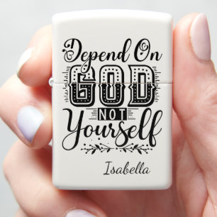 Depend On God Not Yourself Zippo Lighter