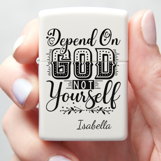 Depend On God Not Yourself Zippo Lighter (In Hand)
