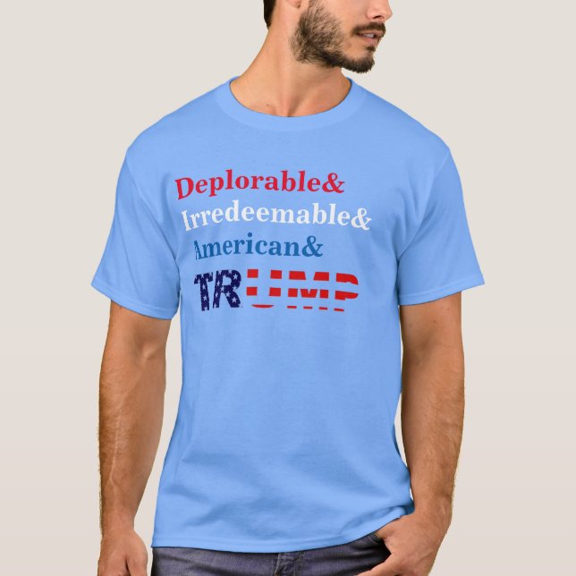 Deplorable and Irredeemable Trump Shirt (Front)