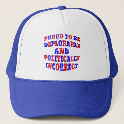 Deplorable AND Politically Incorrect Trucker Hat