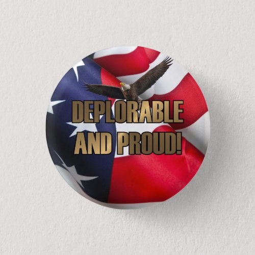 DEPLORABLE AND PROUD BUTTON
