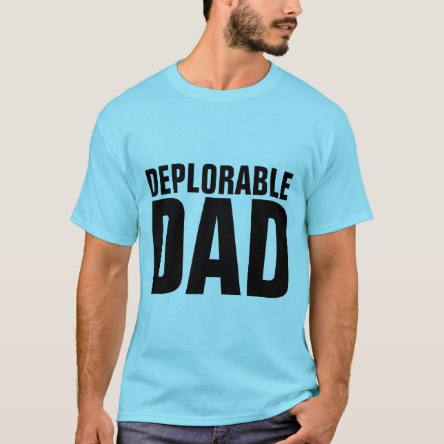 DEPLORABLE DAD, CONSERVATIVE T-Shirts (Front)