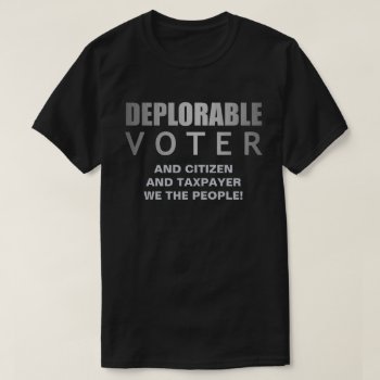 Deplorable Voter Citizen Taxpayer We The People T-shirt by TheArtOfVikki at Zazzle