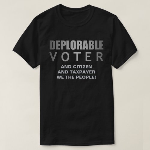 Deplorable Voter Citizen Taxpayer We The People T_Shirt