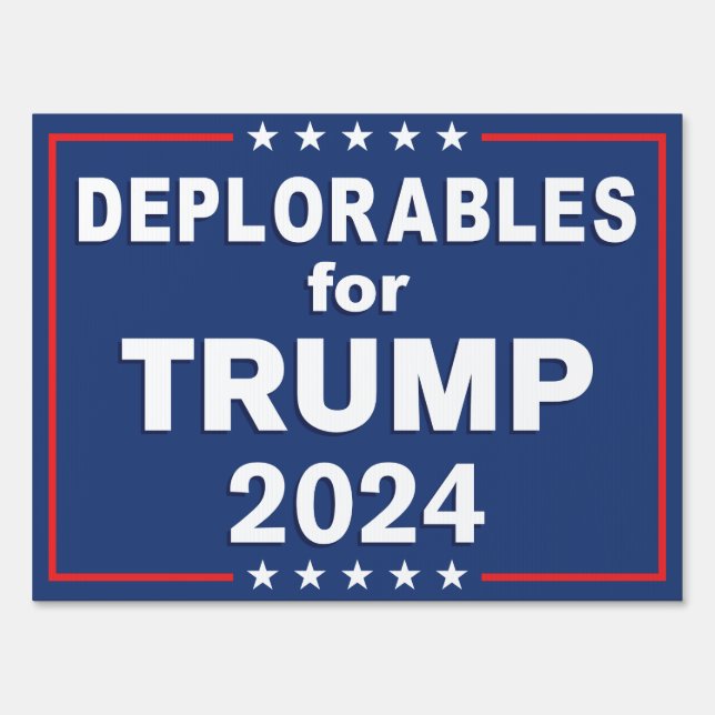 DEPLORABLES FOR TRUMP 2024! Pro American Patriot Sign (Front)