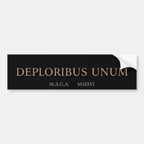 deploribus deplorables unum bumper sticker