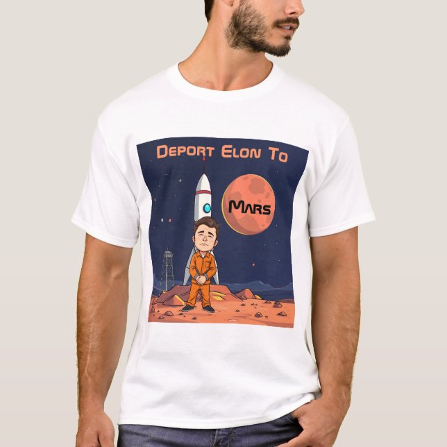 Deport Elon To Mars T-Shirt (Front)