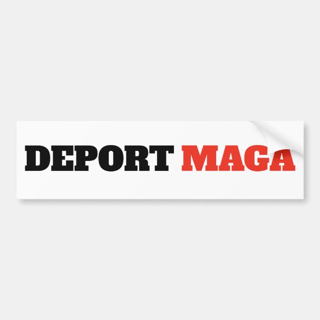 Deport MAGA Anti Trump Bumper Sticker (Front)