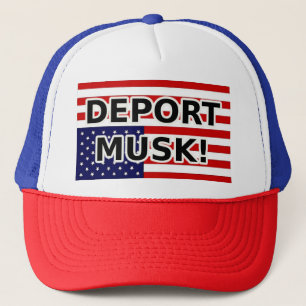 DEPORT MUSK! TRUCKER HAT