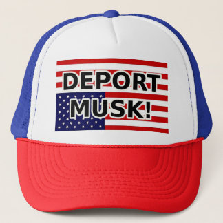 DEPORT MUSK! TRUCKER HAT