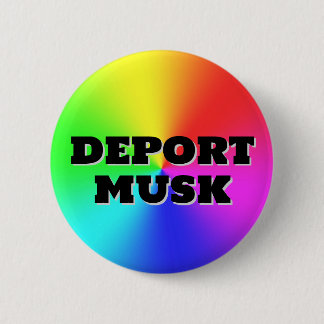 DEPORT MUSK ( you may change the words! ) Button