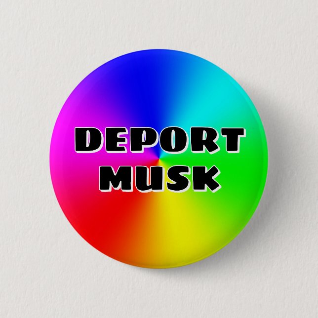 DEPORT MUSK ( you may change the words ) Button (Front)