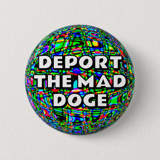 DEPORT THE MAD DOGE BUTTON