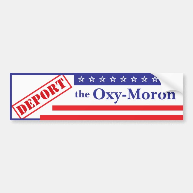 Deport the Oxy-Moron Bumper Sticker (Front)