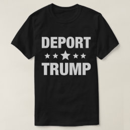 Deport Trump T-Shirt