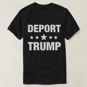 Deport Trump T-Shirt