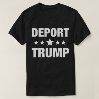 Deport Trump T-Shirt