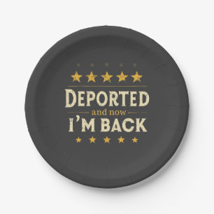 Deported and Now I'm Back Immigration Mexican Paper Plates