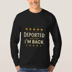 Deported and Now I'm Back Immigration Mexican T-Shirt