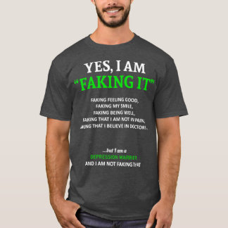Depression Awareness I Am Faking It In This Family T-Shirt
