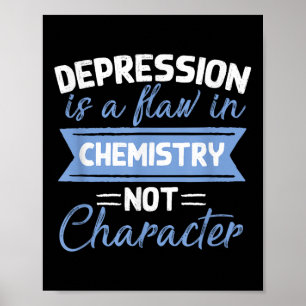 Depression Is A Flaw In Chemistry Suicide Awarenes Poster