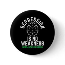 Depression No Weakness Mental Health Mental Health Button