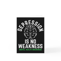 Depression No Weakness Mental Health Mental Health Card