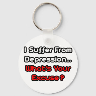 Depression...What's Your Excuse? Keychain