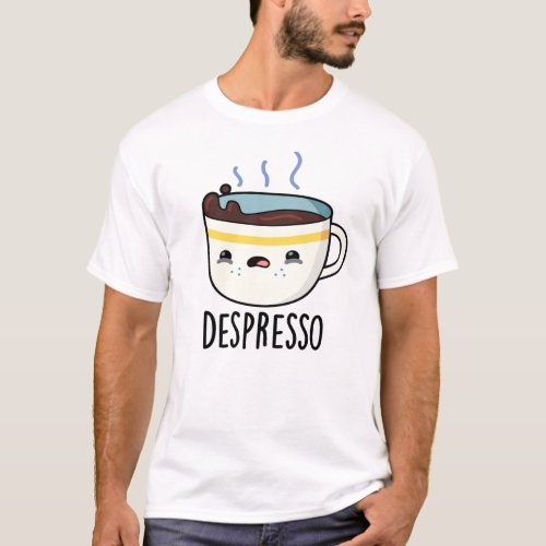 Depresso Cute Sad Espresso Coffee Pun T_Shirt