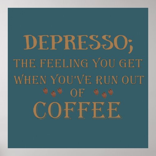 Depresso funny coffee drinker quotes poster