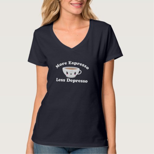 Depresso Funny Coffee More Espresso Less Depresso T_Shirt