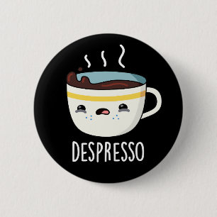 Depresso Funny Sad Espresso Coffee Pun Dark BG Button