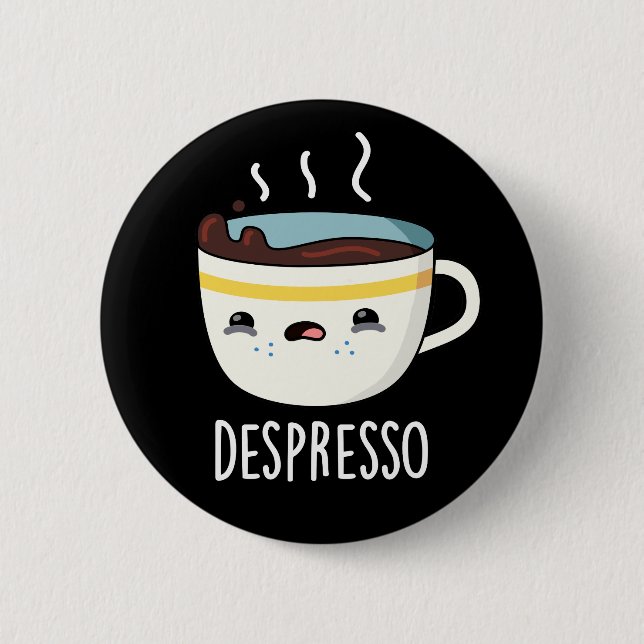 Depresso Funny Sad Espresso Coffee Pun Dark BG Button (Front)