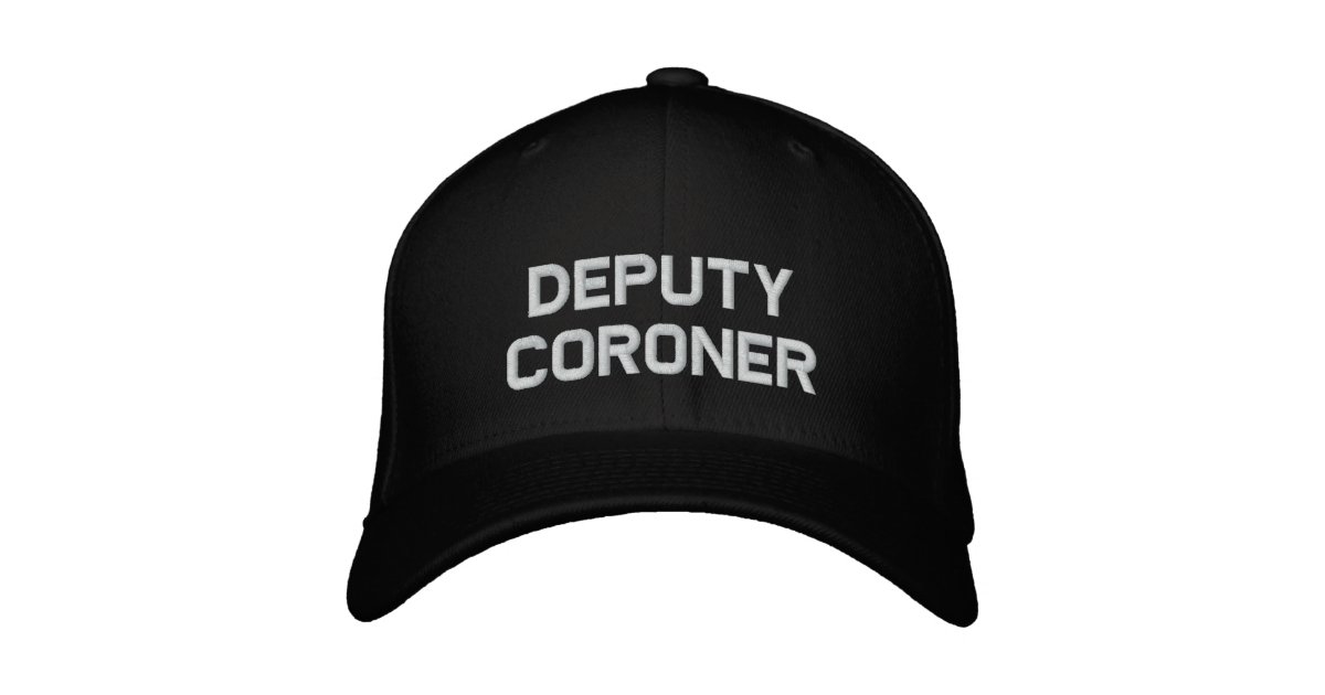 Deputy Coroner Embroidered Baseball Cap | Zazzle