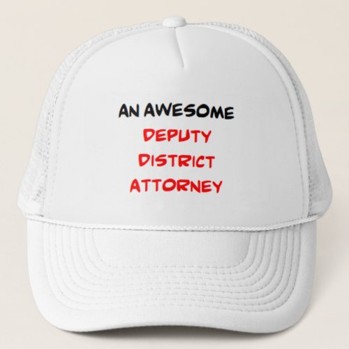 deputy district attorney2 awesome trucker hat