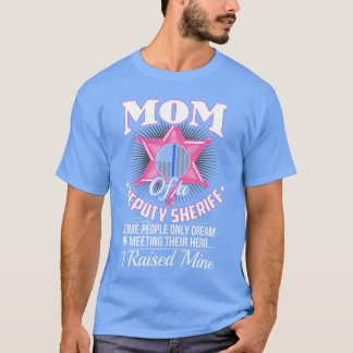 Deputy Mom Gifts Deputy Mom Deputy Sheriff Deputy T-Shirt